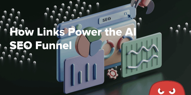 How Links Power the AI SEO Funnel