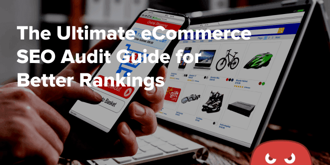 The Ultimate eCommerce SEO Audit Guide for Better Rankings (1)