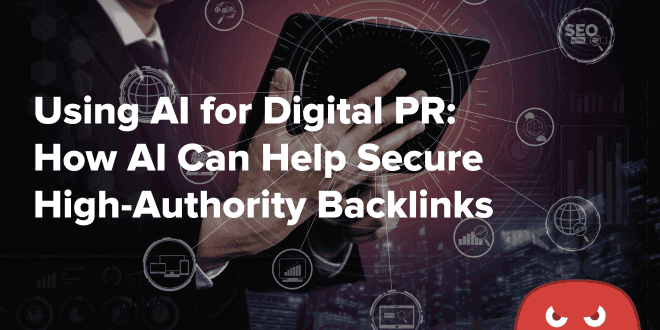 Using AI for Digital PR How AI Can Help Secure High-Authority Backlinks (1)