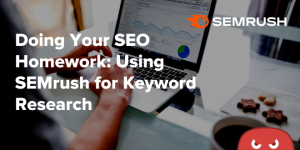 Using SEMrush for Keyword Research